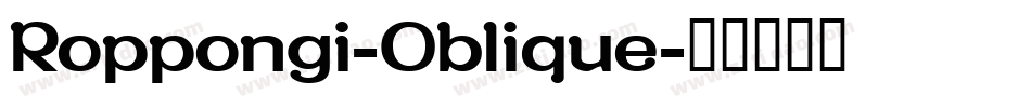 Roppongi-Oblique字体转换