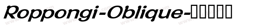 Roppongi-Oblique字体转换