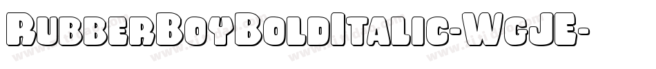 RubberBoyBoldItalic-WgJE字体转换 RubberBoyBoldItalic-WgJE字体转换