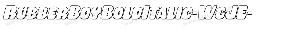 RubberBoyBoldItalic-WgJE字体转换 RubberBoyBoldItalic-WgJE字体转换