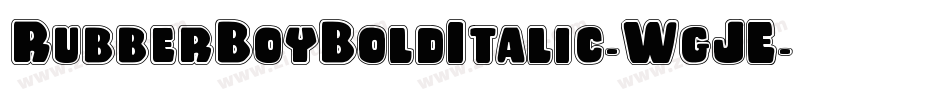 RubberBoyBoldItalic-WgJE字体转换 RubberBoyBoldItalic-WgJE字体转换