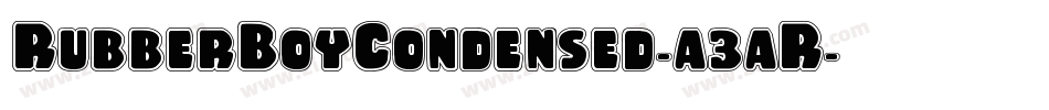 RubberBoyCondensed-a3aR字体转换 RubberBoyCondensed-a3aR字体转换