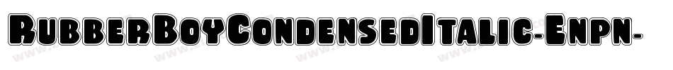 RubberBoyCondensedItalic-Enpn字体转换