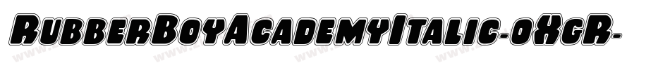 RubberBoyAcademyItalic-0XgR字体转换