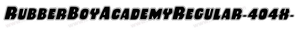 RubberBoyAcademyRegular-404x字体转换 RubberBoyAcademyRegular-404x字体转换
