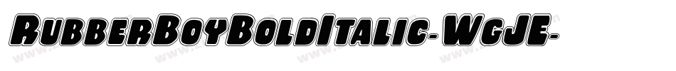 RubberBoyBoldItalic-WgJE字体转换 RubberBoyBoldItalic-WgJE字体转换