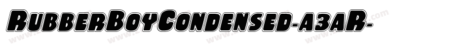 RubberBoyCondensed-a3aR字体转换 RubberBoyCondensed-a3aR字体转换