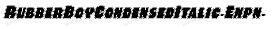 RubberBoyCondensedItalic-Enpn字体转换