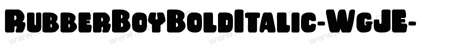 RubberBoyBoldItalic-WgJE字体转换 RubberBoyBoldItalic-WgJE字体转换