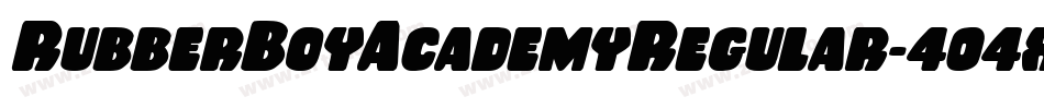 RubberBoyAcademyRegular-404x字体转换 RubberBoyAcademyRegular-404x字体转换