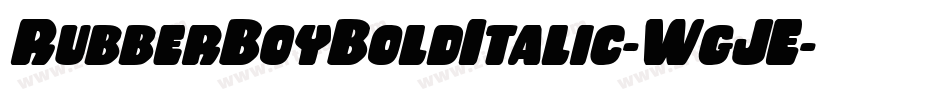 RubberBoyBoldItalic-WgJE字体转换 RubberBoyBoldItalic-WgJE字体转换