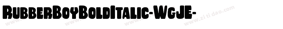 RubberBoyBoldItalic-WgJE字体转换 RubberBoyBoldItalic-WgJE字体转换