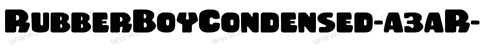 RubberBoyCondensed-a3aR字体转换 RubberBoyCondensed-a3aR字体转换