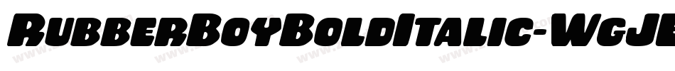 RubberBoyBoldItalic-WgJE字体转换 RubberBoyBoldItalic-WgJE字体转换