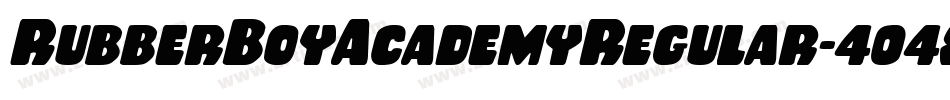 RubberBoyAcademyRegular-404x字体转换 RubberBoyAcademyRegular-404x字体转换