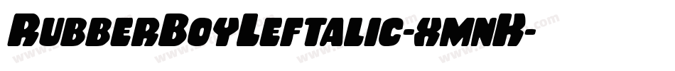 RubberBoyLeftalic-xmnK字体转换