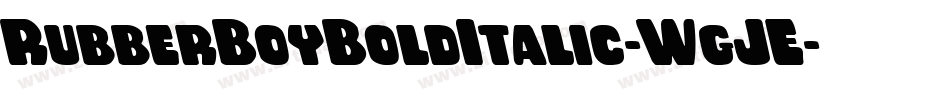 RubberBoyBoldItalic-WgJE字体转换 RubberBoyBoldItalic-WgJE字体转换