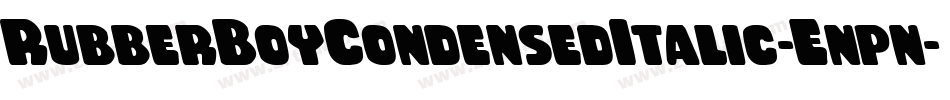 RubberBoyCondensedItalic-Enpn字体转换