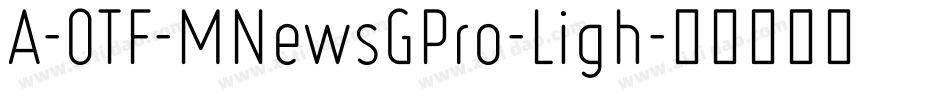 A-OTF-MNewsGPro-Ligh字体转换