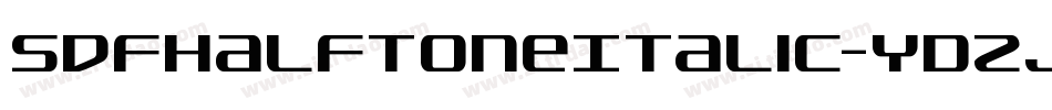 SdfHalftoneItalic-YDzj字体转换