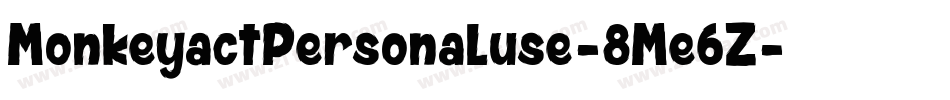 MonkeyactPersonaluse-8Me6Z字体转换