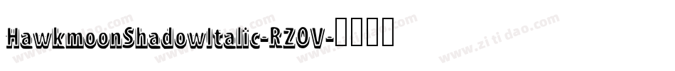 HawkmoonShadowItalic-RZOV字体转换 HawkmoonShadowItalic-RZOV字体转换
