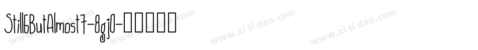 Still6ButAlmost7-8gj0字体转换