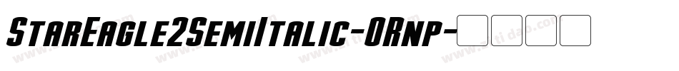 StarEagle2SemiItalic-ORnp字体转换 StarEagle2SemiItalic-ORnp字体转换