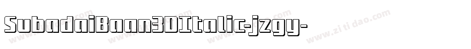 SubadaiBaan3DItalic-jzgy字体转换 SubadaiBaan3DItalic-jzgy字体转换