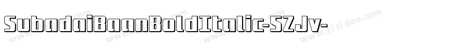 SubadaiBaanBoldItalic-5ZJv字体转换 SubadaiBaanBoldItalic-5ZJv字体转换