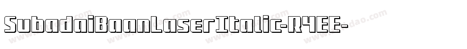 SubadaiBaanLaserItalic-R4EE字体转换 SubadaiBaanLaserItalic-R4EE字体转换
