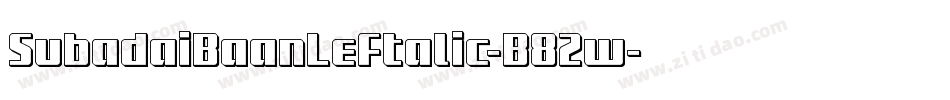 SubadaiBaanLeftalic-B82w字体转换 SubadaiBaanLeftalic-B82w字体转换