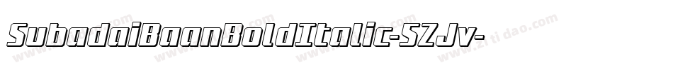 SubadaiBaanBoldItalic-5ZJv字体转换 SubadaiBaanBoldItalic-5ZJv字体转换