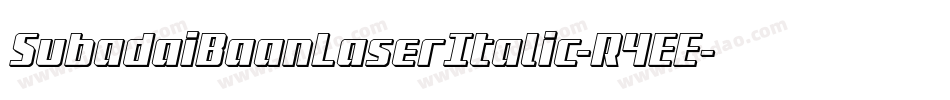 SubadaiBaanLaserItalic-R4EE字体转换 SubadaiBaanLaserItalic-R4EE字体转换