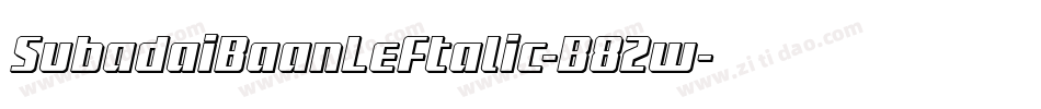 SubadaiBaanLeftalic-B82w字体转换 SubadaiBaanLeftalic-B82w字体转换