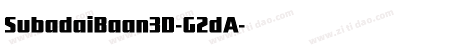 SubadaiBaan3D-G2dA字体转换 SubadaiBaan3D-G2dA字体转换