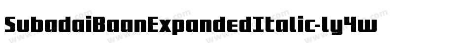 SubadaiBaanExpandedItalic-ly4w字体转换 SubadaiBaanExpandedItalic-ly4w字体转换