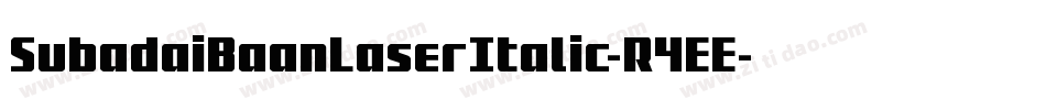 SubadaiBaanLaserItalic-R4EE字体转换 SubadaiBaanLaserItalic-R4EE字体转换