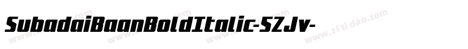 SubadaiBaanBoldItalic-5ZJv字体转换 SubadaiBaanBoldItalic-5ZJv字体转换