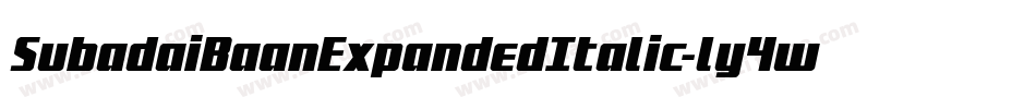 SubadaiBaanExpandedItalic-ly4w字体转换 SubadaiBaanExpandedItalic-ly4w字体转换