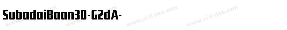 SubadaiBaan3D-G2dA字体转换 SubadaiBaan3D-G2dA字体转换
