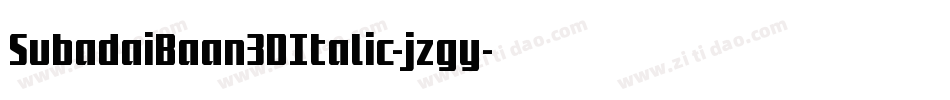 SubadaiBaan3DItalic-jzgy字体转换 SubadaiBaan3DItalic-jzgy字体转换