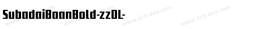 SubadaiBaanBold-zzDL字体转换 SubadaiBaanBold-zzDL字体转换