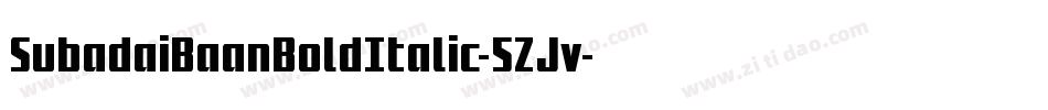 SubadaiBaanBoldItalic-5ZJv字体转换 SubadaiBaanBoldItalic-5ZJv字体转换