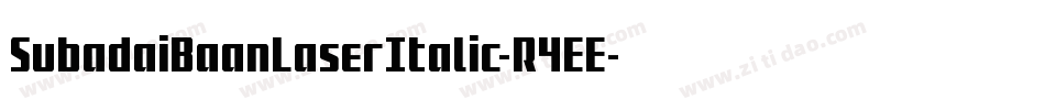 SubadaiBaanLaserItalic-R4EE字体转换 SubadaiBaanLaserItalic-R4EE字体转换
