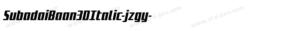 SubadaiBaan3DItalic-jzgy字体转换 SubadaiBaan3DItalic-jzgy字体转换