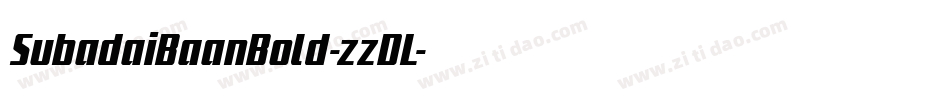 SubadaiBaanBold-zzDL字体转换 SubadaiBaanBold-zzDL字体转换