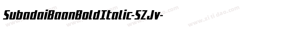 SubadaiBaanBoldItalic-5ZJv字体转换 SubadaiBaanBoldItalic-5ZJv字体转换