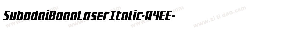 SubadaiBaanLaserItalic-R4EE字体转换 SubadaiBaanLaserItalic-R4EE字体转换