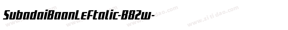 SubadaiBaanLeftalic-B82w字体转换 SubadaiBaanLeftalic-B82w字体转换
